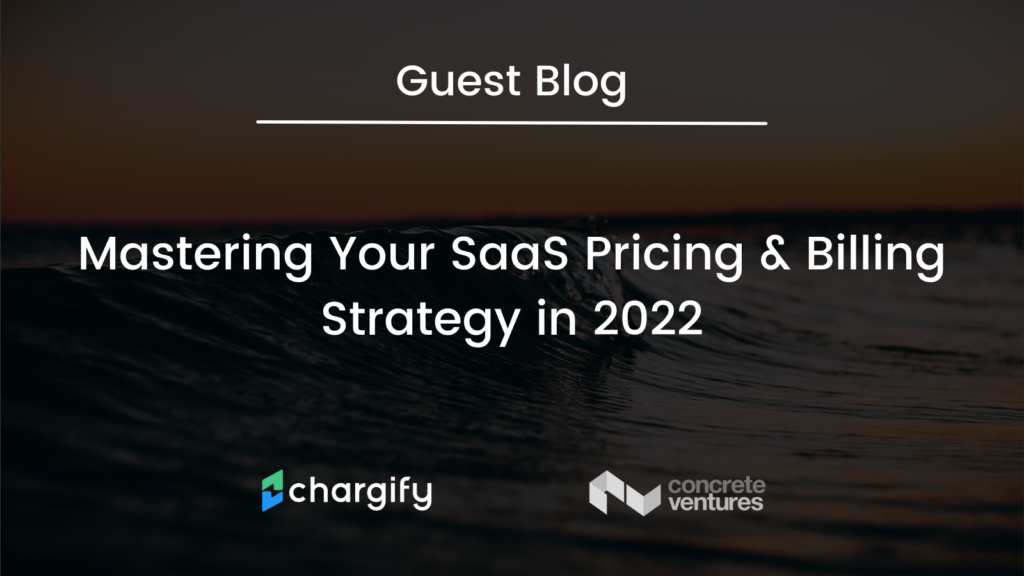 Mastering Your SaaS Pricing & Billing Strategy in 2022