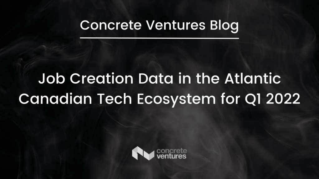 Job creation data in the Atlantic Canadian Tech Ecosystem for Q1 2022